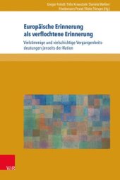 book Europäische Erinnerung als verflochtene Erinnerung: Vielstimmige und vielschichtige Vergangenheitsdeutungen jenseits der Nation