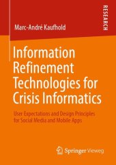 book Information Refinement Technologies for Crisis Informatics: User Expectations and Design Principles for Social Media and Mobile Apps