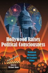 book Hollywood Raises Political Consciousness: Political Messages in Feature Films