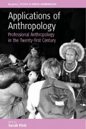 book Applications Of Anthropology: Professional Anthropology In The Twenty-First Century