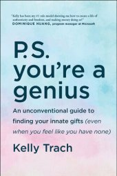 book P.S. You're a Genius: An Unconventional Guide To Finding Your Innate Gifts (Even When You Feel Like You Have None)