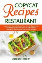 book Copycat Recipes Restaurant: Uncover the Secret Recipes of Your Favorite Restaurants