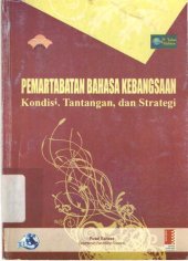 book Pemartabatan Bahasa kebangsaan : kondisi, tantangan, dan strategi