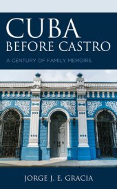 book Cuba before Castro: A Century of Family Memoirs