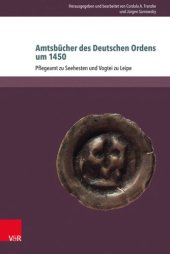 book Amtsbücher des Deutschen Ordens um 1450: Pflegeramt zu Seehesten und Vogtei zu Leipe