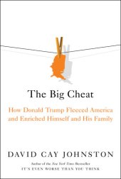 book The Big Cheat: How Donald Trump Fleeced America and Enriched Himself and His Family