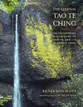 book The Eternal Tao Te Ching: The Philosophical Masterwork of Taoism and Its Relevance Today