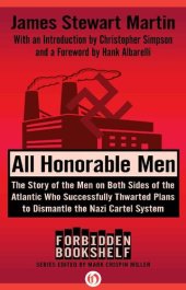 book All Honorable Men: The Story of the Men on Both Sides of the Atlantic Who Successfully Thwarted Plans to Dismantle the Nazi Cartel System (Forbidden Bookshelf)