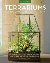 book Terrariums - Gardens Under Glass: Designing, Creating, and Planting Modern Indoor Gardens