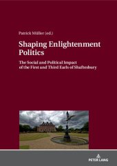 book Shaping Enlightenment Politics: The Social and Political Impact of the First and Third Earls of Shaftesbury