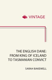 book The English Dane: From King of Iceland to Tasmanian Convict