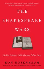 book The Shakespeare Wars: Clashing Scholars, Public Fiascoes, Palace Coups