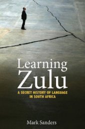 book Learning Zulu: A Secret History of Language in South Africa