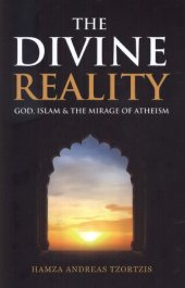 book The Divine Reality: God, Islam, and the Mirage of Atheism