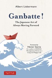 book Ganbatte!: The Japanese Art of Always Moving Forward