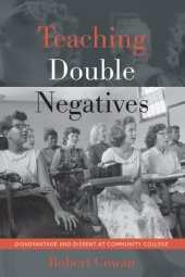 book Teaching Double Negatives: Disadvantage and Dissent at Community College