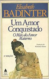 book Um amor conquistado: o mito do amor materno