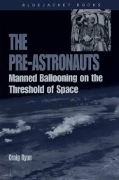 book The Pre-Astronauts: Manned Ballooning on the Threshold of Space