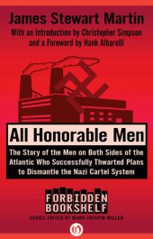 book All Honorable Men: The Story of the Men on Both Sides of the Atlantic Who Successfully Thwarted Plans to Dismantle the Nazi Cartel System