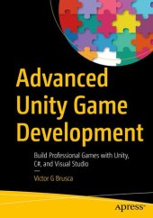 book Advanced Unity Game Development: Build Professional Games with Unity, C#, and Visual Studio