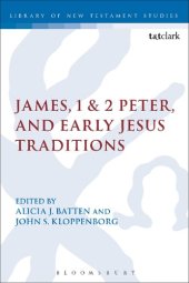 book James, 1 & 2 Peter, and Early Jesus Traditions