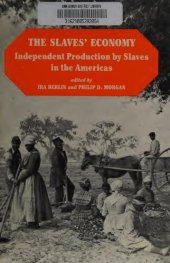 book The Slaves' Economy: Independent Production by Slaves in the Americas