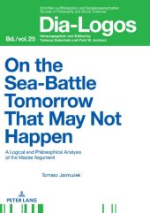 book On the Sea Battle Tomorrow That May Not Happen: A Logical and Philosophical Analysis of the Master Argument