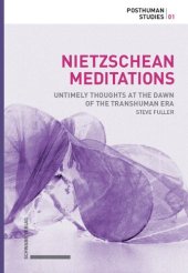 book Nietzschean Meditations: Untimely Thoughts at the Dawn of the Transhuman Era