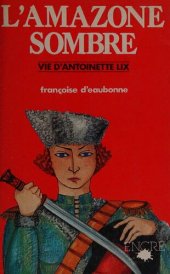 book L'Amazone Sombre - Vie d'Antoinette Lix