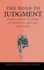 book The Road to Judgment: From Custom to Court in Medieval Ireland and Wales