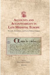 book Accounts and Accountability in Late Medieval Europe: Records, Procedures, and Socio-Political Impact