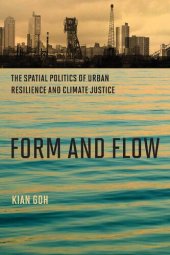 book Form and Flow: The Spatial Politics of Urban Resilience and Climate Justice