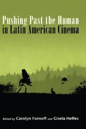 book Pushing Past the Human in Latin American Cinema