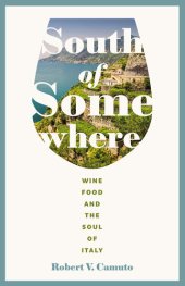 book South of Somewhere: Wine, Food, and the Soul of Italy