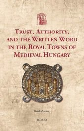 book Trust, Authority, and the Written Word in the Royal Towns of Medieval Hungary