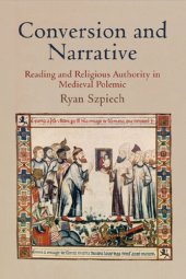 book Conversion and Narrative: Reading and Religious Authority in Medieval Polemic