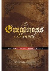 book The Greatness Manual: Recipes for Perpetual Success