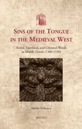 book Sins of the Tongue in the Medieval West: Sinful, Unethical, and Criminal Words in Middle Dutch (1300-1550)