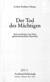 book Der Tod des Mächtigen: Kult und Kultur des Todes spätmittelalterlicher Herrscher