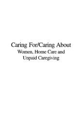 book Caring For/Caring About: Women, Home Care, and Unpaid Caregiving