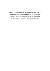 book Migration and population politics during war(time) and peace(time): Central and Eastern Europe from the dawn of modernity to the twentieth century