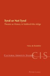 book Tyrol or Not Tyrol: Theatre as History in Südtirol/Alto Adige