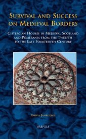 book Survival and Success on Medieval Borders: Cistercian Houses in Medieval Scotland and Pomerania from the Twelfth to the Late Fourteenth Century