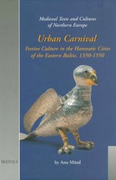 book Urban Carnival: Festive Culture in the Hanseatic Cities of the Eastern Baltic, 1350-1550