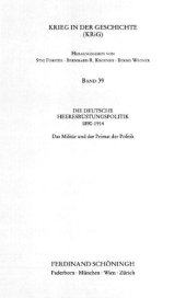 book Die deutsche Heeresrüstungspolitik 1890-1914 : Das Militär und der Primat der Politik