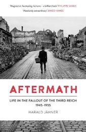 book Aftermath: Life in the Fallout of the Third Reich, 1945–1955