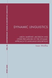 book Dynamic Linguistics: Labov, Martinet, Jakobson and other Precursors of the Dynamic Approach to Language Description