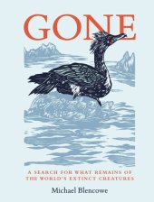 book Gone: A search for what remains of the world's extinct creatures