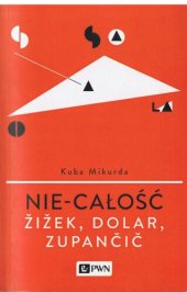 book Nie-całość. Žižek, Dolar, Zupančič