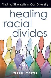 book Healing Racial Divides: Finding Strength in Our Diversity